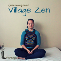 Channeling some Village Zen